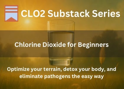 Promotional image for the CLO2 Substack Series titled “Chlorine Dioxide for Beginners,” showing a glass of clear liquid with sunlight in the background, suggesting health optimization and detoxification.
