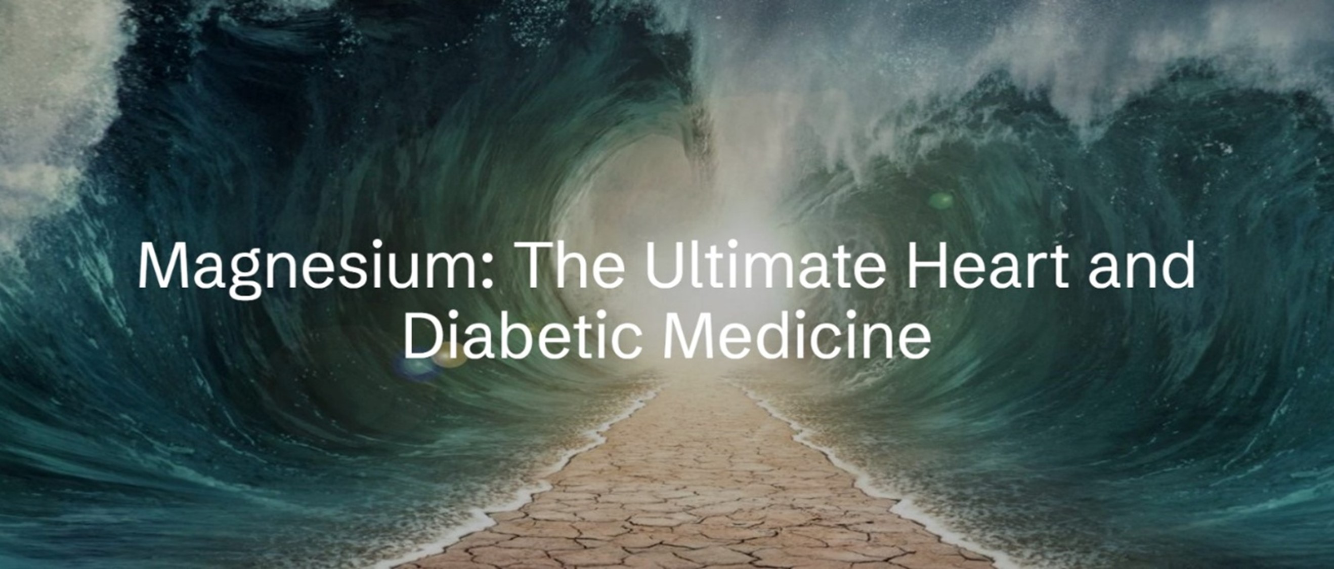 Magnesium: The Ultimate Heart and Diabetic Medicine