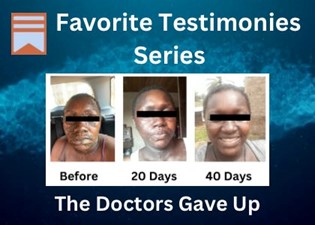 Graphic labeled “Favorite Testimonies Series” showing three small portrait images labeled “Before,” “20 Days,” and “40 Days,” with text stating “The Doctors Gave Up.”
