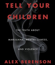 Book cover titled “Tell Your Children: The Truth About Marijuana, Mental Illness, and Violence” by Alex Berenson, featuring a dark background with rising smoke.
