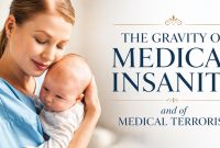 Mother holding baby beside text about medical insanity and medical terrorism.