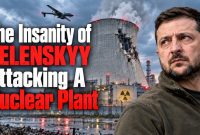 Volodymyr Zelenskyy pictured beside a damaged nuclear power plant under the headline “The Insanity of Zelenskyy Attacking a Nuclear Plant.”